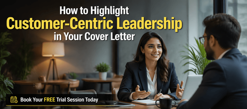 How to Highlight Customer-Centric Leadership in Your Cover Letter