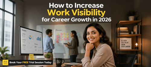 How to Increase Work Visibility for Career Growth in 2026