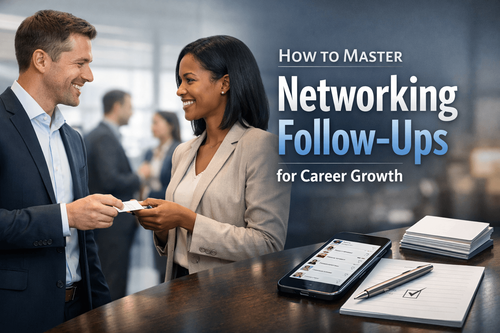 How to Master Networking Follow-Ups for Career Growth