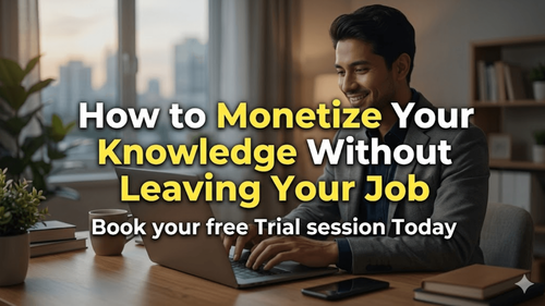 How to Monetize Your Knowledge Without Leaving Your Job