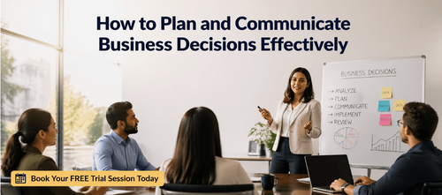 How to Plan and Communicate Business Decisions Effectively