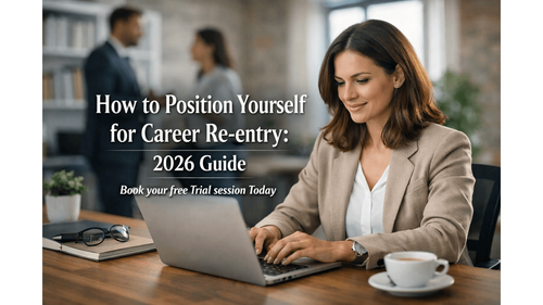 How to Position Yourself for Career Re-entry: 2026 Guide