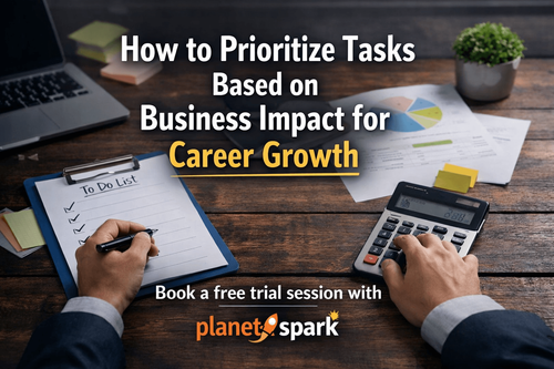 How to Prioritize Tasks Based on Business Impact for Career Growth