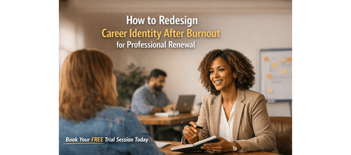 How to Redesign Career Identity After Burnout for Professional Renewal