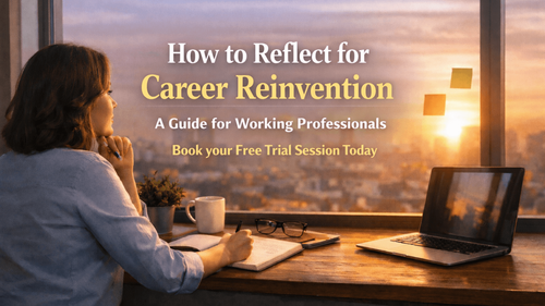 How to Reflect for Career Reinvention: A Guide for Working Professionals