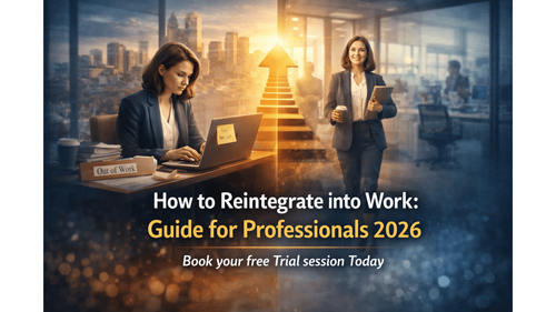 How to Reintegrate into Work: Guide for Professionals 2026