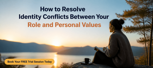 How to Resolve Identity Conflicts Between Your Role and Personal Values