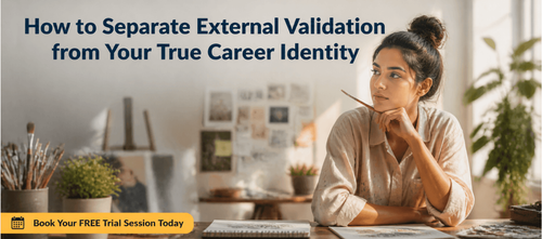 How to Separate External Validation from Your True Career Identity