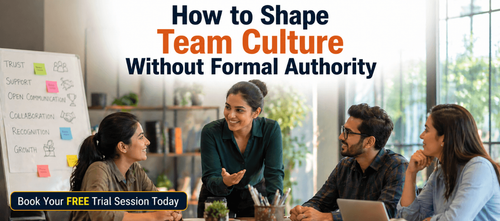 How to Shape Team Culture Without Formal Authority