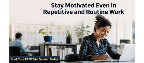 Stay Motivated Even in Repetitive and Routine Work