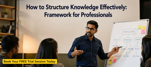 How to Structure Knowledge Effectively: Framework for Professionals