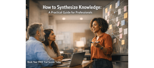 How to Synthesize Knowledge: A Practical Guide for Professionals