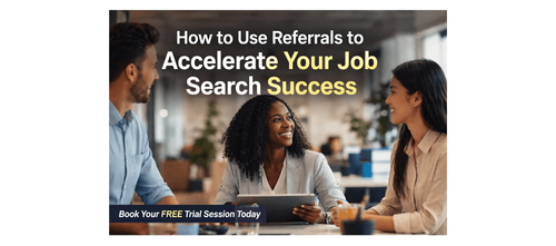 How to Use Referrals to Accelerate Your Job Search Success