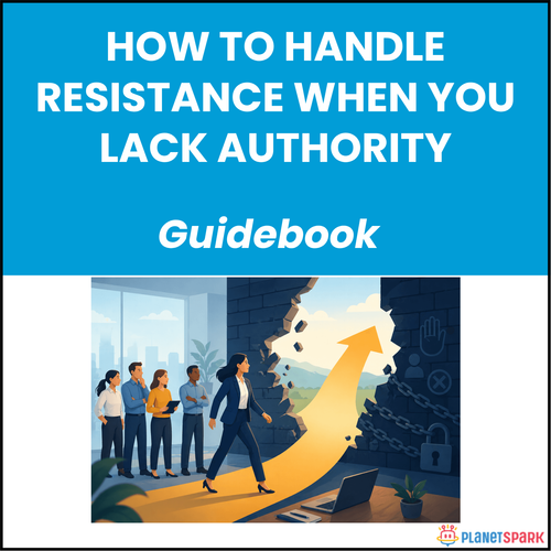 How to Handle Resistance When You Lack Authority