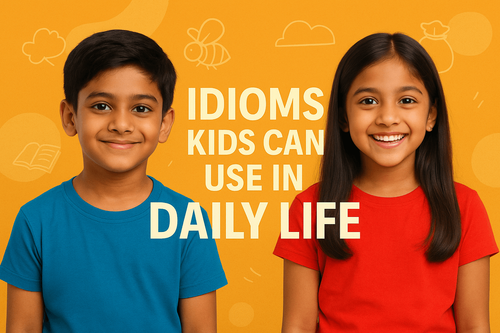 Idioms Kids Can Use in Daily Life: Meaning and Types