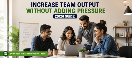 Increase Team Output Without Adding Pressure (2026 Guide)