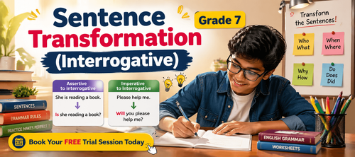 Interrogative Sentence Transformation: Grammar Worksheet for Class 7 [With Examples]