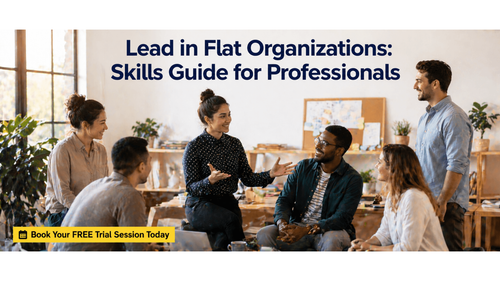 Lead in Flat Organizations: Skills Guide for Professionals