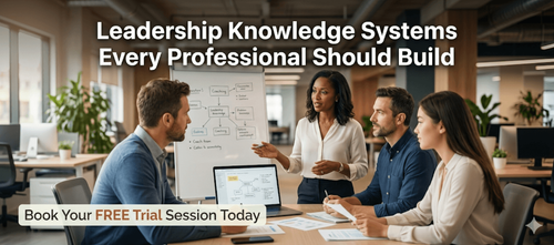 Leadership Knowledge Systems Every Professional Should Build