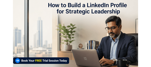 How to Build a LinkedIn Profile for Strategic Leadership
