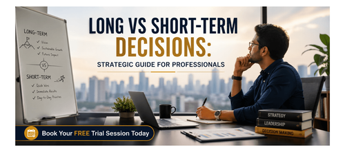 Long vs Short-Term Decisions: Strategic Guide for Professionals