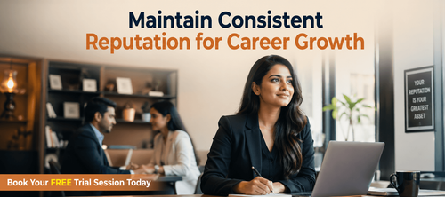 Maintain Consistent Reputation for Career Growth