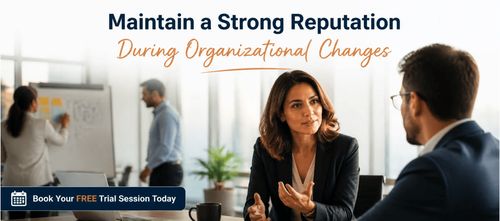 Maintain a Strong Reputation During Organizational Changes