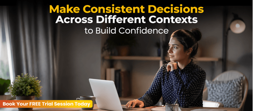 Make Consistent Decisions Across Different Contexts to Build Confidence