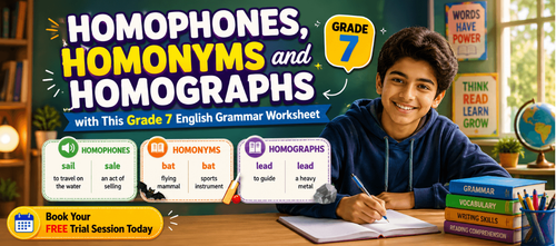 Master Homophones, Homonyms and Homographs in Grade 7