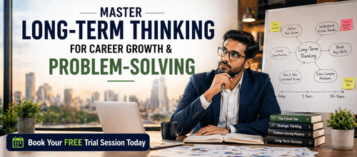 Master Long-Term Thinking for Career Growth and Problem-Solving
