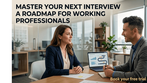 "Master Your Next Interview: A Roadmap for Working Professionals "