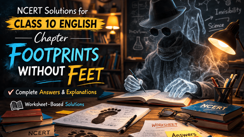 NCERT Solutions for Class 10 English Footprints without Feet Chapter 5