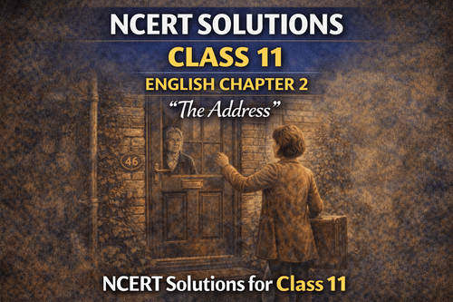 NCERT Solutions for Class 11 English Snapshots - A Supplementary Reader Chapter 2