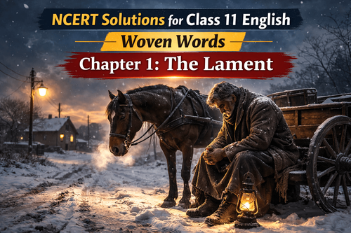 NCERT Solutions for Class 11 English Woven Words Chapter 1