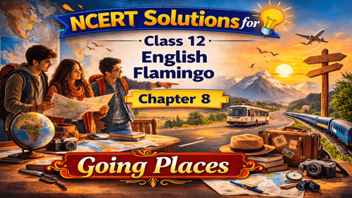 NCERT Solutions for Class 12 English Flamingo Prose Chapter 8