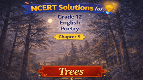 NCERT Solutions for Class 12 English Kaliedoscope Poetry Chapter 5