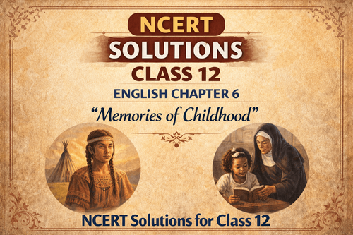 NCERT Solutions for Class 12 English Vistas Chapter 6