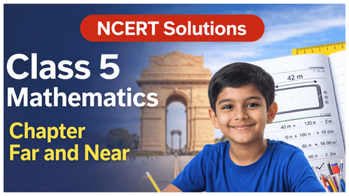 NCERT Solutions for Class 5 Mathematics Math-Mela Chapter 5 Far and Near