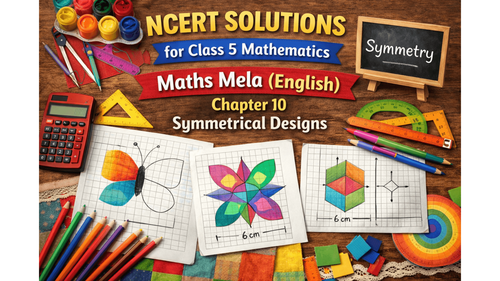 NCERT Solutions for Class 5 Mathematics Maths Mela (English) Chapter 10 Symmetrical Designs