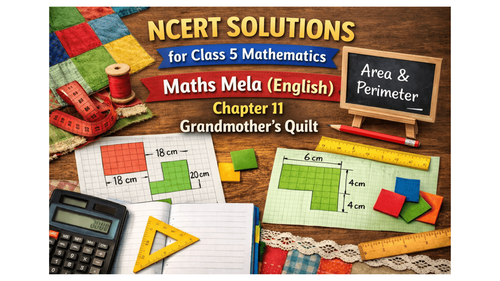 NCERT Solutions for Class 5 Mathematics Maths Mela (English) Chapter 11 Grandmother's Quilt