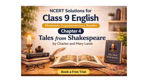 NCERT Solutions for Class 9 English Moments Supplementary Reader Chapter 4 Tales from Shakespeare by Charles and Mary Lamb