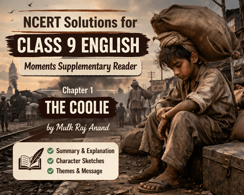 NCERT Solutions for Class 9 English Moments Supplementary Reader Chapter 1 The Coolie by Mulk Raj Anand