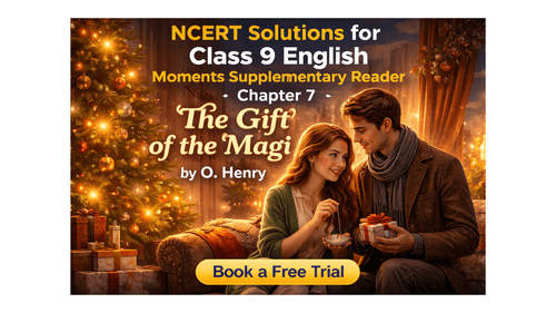 NCERT Solutions for Class 9 English Moments Supplementary Reader Chapter 7 ‘The Gift of the Magi’ by O.Henry