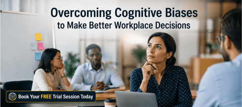 Overcoming Cognitive Biases to Make Better Workplace Decisions