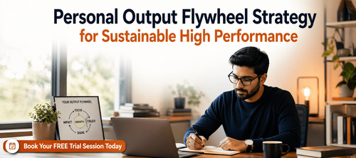 Personal Output Flywheel Strategy for Sustainable High Performance