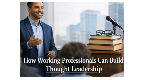 How Working Professionals Can Build Thought Leadership