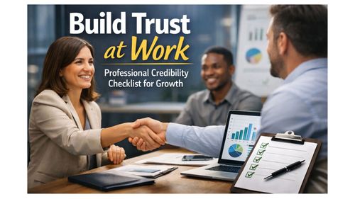 Build Trust at Work: Professional Credibility Checklist for Growth