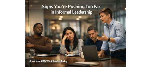 Signs You’re Pushing Too Far in Informal Leadership