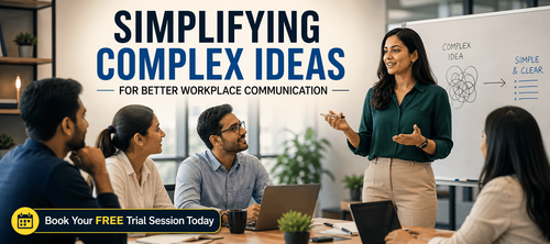 Simplifying Complex Ideas for Better Workplace Communication
