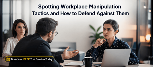 Spotting Workplace Manipulation Tactics and How to Defend Against Them
